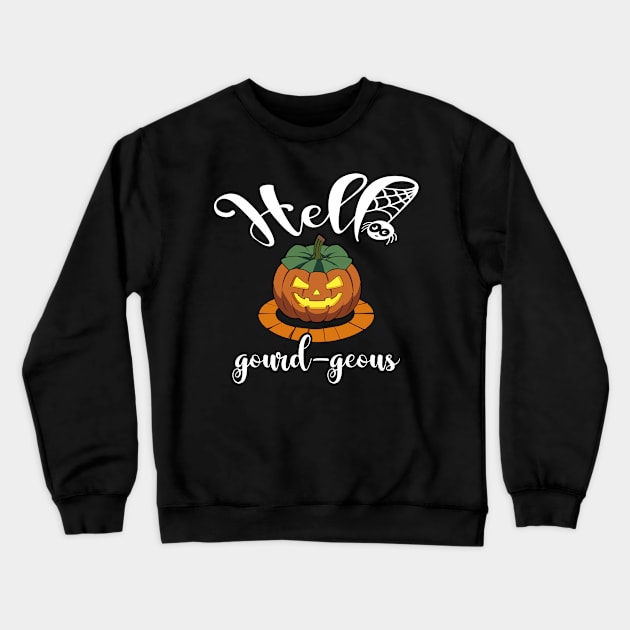 Hello Gourdgeous Halloween Funny Pumpkin Crewneck Sweatshirt by JaussZ